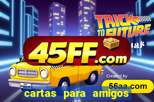 cartas para amigos da escola